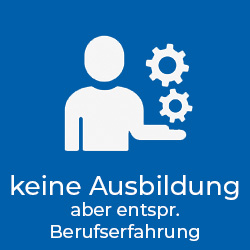 keine Ausbildung aber entspr. Berufserfahrung